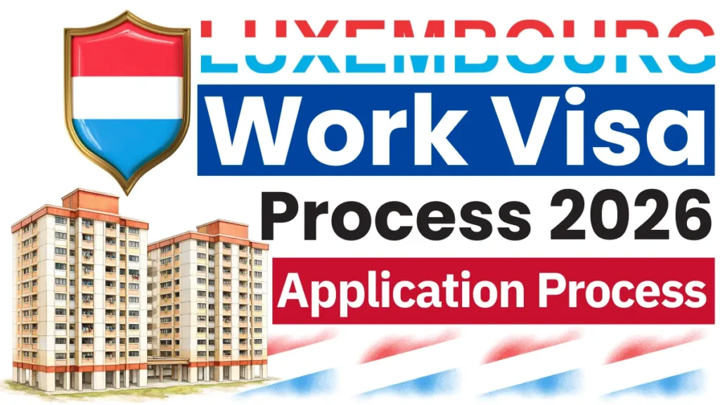 Luxembourg Work Visa Process Jan 2026: Step by Step Application Process